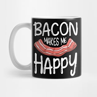 Bacon Makes Me Happy Mug